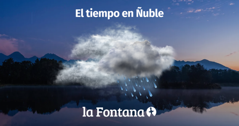 El tiempo en Ñuble, en LA FONTANA.